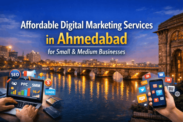 Affordable Digital Marketing Services in Ahmedabad for Small & Medium Businesses